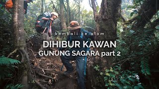 Gunung Sagara part 2: Dihibur Kawan