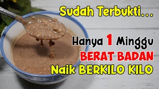 CARA MENGGEMUKAN BADAN DALAM WAKTU 1 MINGGU [SUDAH TERBUKTI SECARA NYATA] 