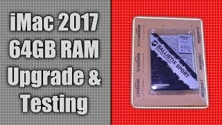 iMac 5K 2017 Memory Upgrade To 64GB - Testing & Benchmark