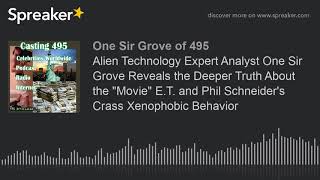 Alien Technology Expert Analyst One Sir Grove Reveals the Deeper Truth About the "Movie" E.T. and Ph