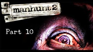 Manhunt 2-Part 10-"Ritual Cleansing"-PC Gameplay