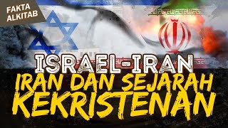 IRAN - ISRAEL MEMANAS!! SEJARAH IRAN BAGIAN DARI KEKRISTENAN? | #faktaalkitab