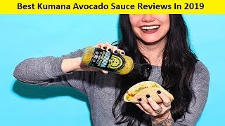 Top 3 Best Kumana Avocado Sauce Reviews In 2020