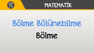 Bölme - Bölünebilme (Bölme) | Matematik | Hocalara Geldik