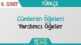 Cümlenin Öğeleri - Yardımcı Öğeler