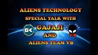Aliens Technology Talk With Aliens Team VB and Gajaji #115