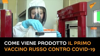 Come viene prodotto il primo vaccino russo contro Covid-19
