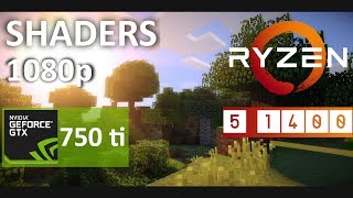 Minecraft Shaders - Ryzen 5 1400 - Gtx 75 ti - 8GB RAM