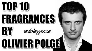 Top 10 Fragrances / Colognes by Olivier Polge!