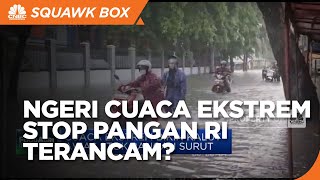 Cuaca Ekstrem Ancam Stok Pangan RI