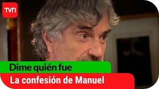 La confesión de Manuel | Dime quién fue - T1E84