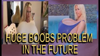 Botched Body | Major Problems of Having Very Huge Breasts In The Future  |Shoddy Body