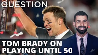 NFL star Tom Brady: "it's a yes" about playing at 50