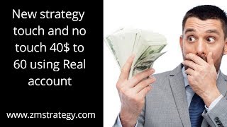 New Strategy No Touch 2019 From 40$ TO 60$ REAL ACCOUNT
