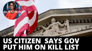 US citizen files lawsuit saying Gov wrongly put him on kill list