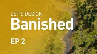 Let's Design Banished - Bring in the Foresters (EP 2)