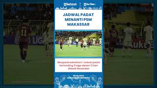 SHORT | Jadwal Padat Menanti PSM Makassar, Jalani 3 Laga di Dua Kompetisi Berbeda Dalam 12 Hari