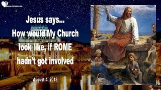 WHAT WOULD MY CHURCH LOOK LIKE, IF ROME HADN'T GOT INVOLVED ? ❤️ Love Letter from Jesus