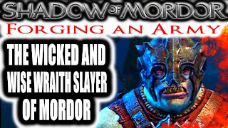 Middle Earth: Shadow of Mordor: Forging an Army - THE WICKED AND WISE WRAITH SLAYER OF MORDOR
