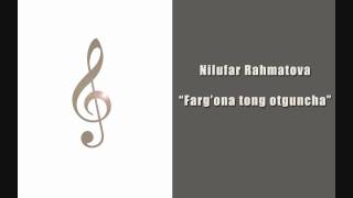 Nilufar Rahmatova - Farg'ona tong otguncha