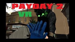 Payday VR! Thoughts and Gameplay