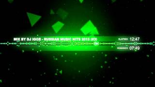 Mix by DJ Igor - Russian Music Hits 2015 (#3)