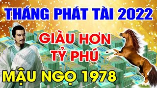 TUỔI MẬU NGỌ 1978 GẶP 3 THÁNG PHÁT TÀI NĂM 2022 TIỀN NHIỀU NGẬP LỐI, GIÀU SANG SUNG TÚC TỚI GIÀ
