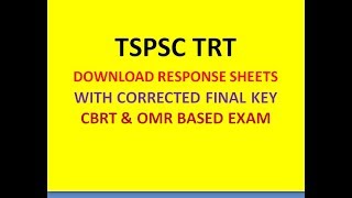 TSPSC TRT DOWNLOAD RESPONSE SHEETS WITH CORRECTED FINAL KEY OF THE CBRT & OMR BASED EXAM