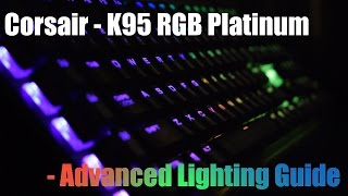 Corsair K95 RGB | Advanced Lighting Guide!