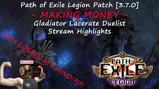 Path of Exile Legion Patch [3.7.0] - MAKING MONEY - Gladiator Lacerate Duelist - Highlights #5