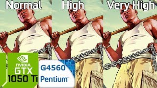 GTA V [PC] Normal vs High vs Very High GTX 1050 Ti & Intel Pentium G4560