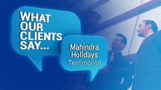 Mahindra Holidays Client Testimonial