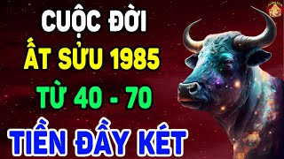 Tử Vi Trọn Đời Tuổi Ất Sửu 1985, Từ 40 - 70 Tuổi, TIỀN CHẤT TRẬT KÉT, GIÀU NHẤT LÀNNG | TPTV