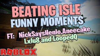 Roblox Isle Funny Moments Ft: Aneecake , Nicksayshenlo , Lulu and LoopedQ