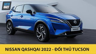 Nissan Qashqai 2022 - Đối thủ xứng tầm của Hyundai Tucson 2022