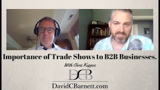 Chris Kappes Talks Trade Shows and marketing sales for B2B businesses