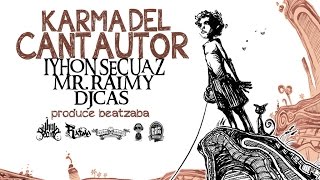 IYHON SECUAZ FT MR. RAIMY Y DJ.CAS KARMA DEL CANTAUTOR (RAPERO DE X VIDA) 2014.
