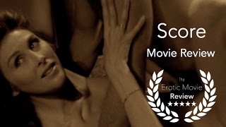 Score - Movie Review (unsimulated sex)