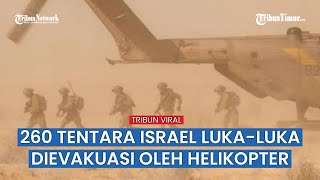 260 Tentara Israel Terluka dan Dievakuasi dari Gaza Sejak Serangan Darat Dimulai