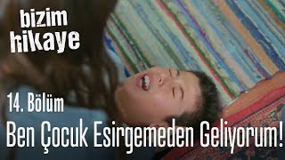 Ben çocuk esirgemeden geliyorum! - Bizim Hikaye 14. Bölüm