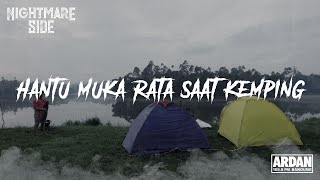 HANTU MUKA RATA SAAT KEMPING (NIGHTMARE SIDE OFFICIAL 2019) - ARDAN RADIO