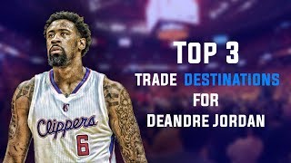 Top 3 Trade Destinations for DeAndre Jordan