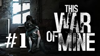 This War of Mine - Прохождение Игры - [Часть 1]