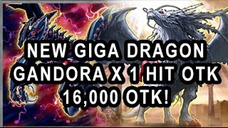 NEW GIGA DRAGON GANDORA X 1 HIT OTK 16,000 OTK! TOO GOOD! MOVE OVER JUDGEMENT DRAGON NEW BOSS!