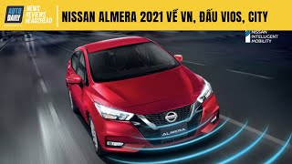 Nissan Almera 2021 về Việt Nam - Nếu giá dưới 600 triệu sẽ làm Vios, City "mệt"?