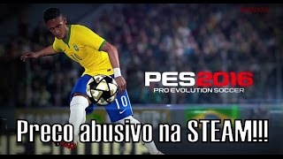 Pes 2016: Preço ABUSIVO na steam!!!