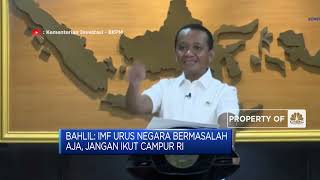 Bahlil: IMF Urus Negara Bermasalah Saja, Jangan Ikut Campur RI