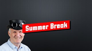 Summer Break Announcements and Plans
