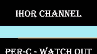 Per-C - Watch out