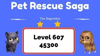 Pet Rescue Saga Level 607 45300 points No Boosters